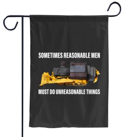 Discover Sometimes Reasonable Men Must Do Unreasonable Things Garden Flags