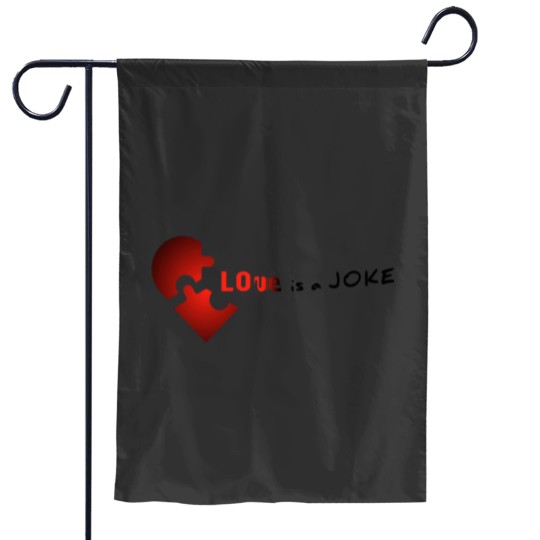 Discover Breakup RelationshipLove is a Joke Garden Flags