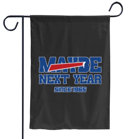 Discover Maybe Next Year Bills Garden Flags