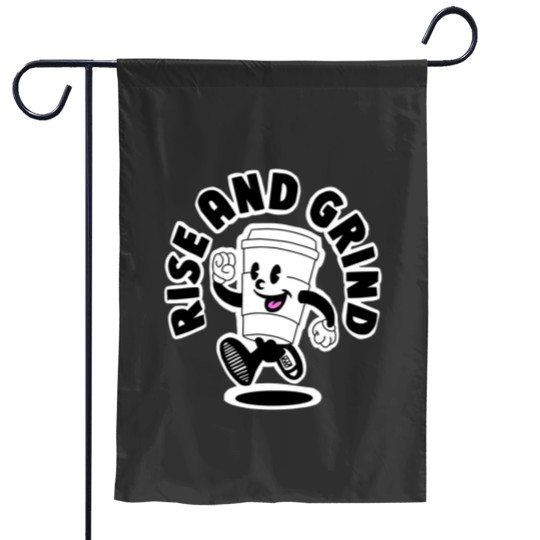 Discover Rise and grind, coffee, tea, motivation Garden Flags