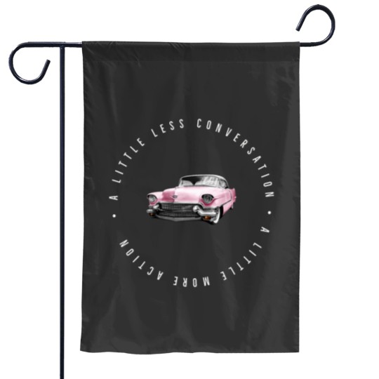 Discover A little less conversation a little more action Garden Flags