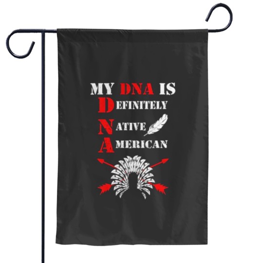 Discover Native American My DNA is Definitely Native American Essential Garden Flags