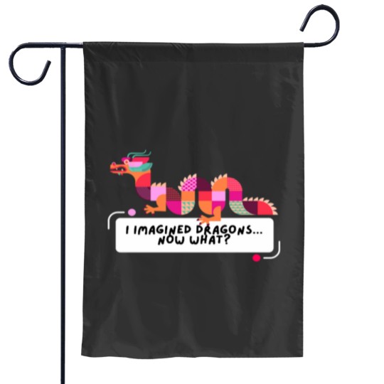 Discover I Imagined Dragons. Now What Garden Flags