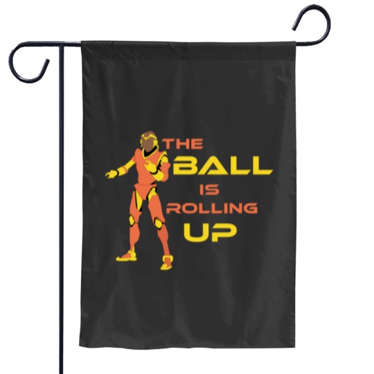 Discover The Ball is rolling up Garden Flags
