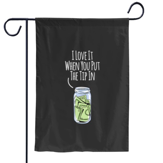 Discover I Love It When You Put The Tip In For Bartender Garden Flags