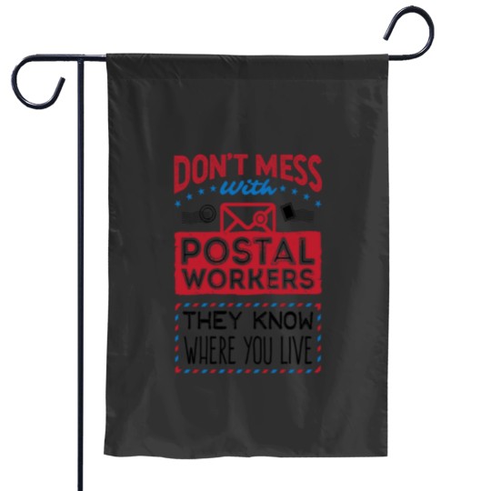 Discover Dont Mess with Postal Workers They Know Where You Live Essential Garden Flags