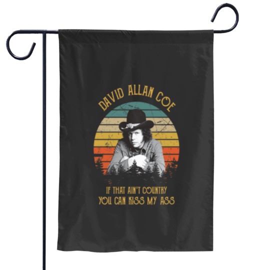 Discover Coe Funny Music If That Aint Country You Can KISSss My assss Essential Garden Flags
