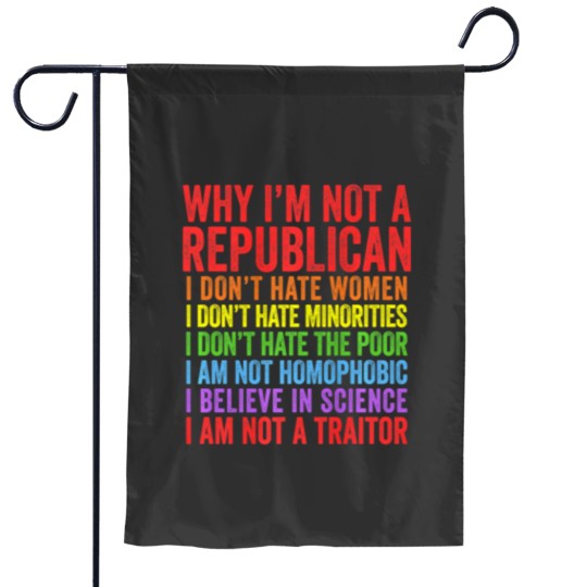 Discover Why Im Not A Republican I Am Not A Traitor Premium Garden Flags