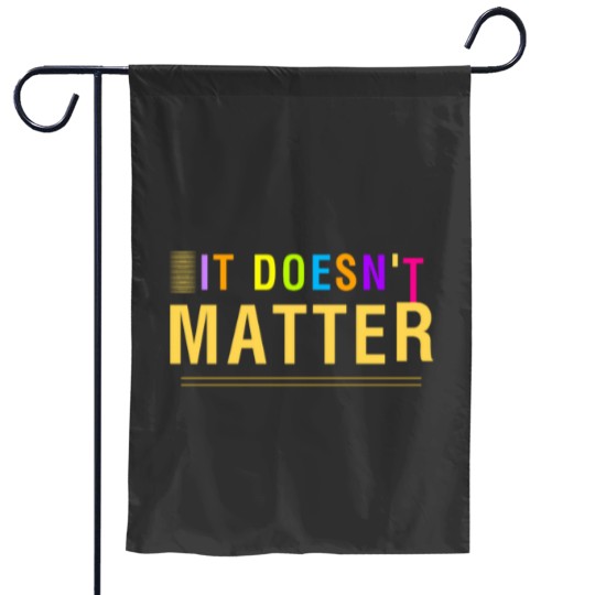Discover It Doesnt matter unique design Garden Flags
