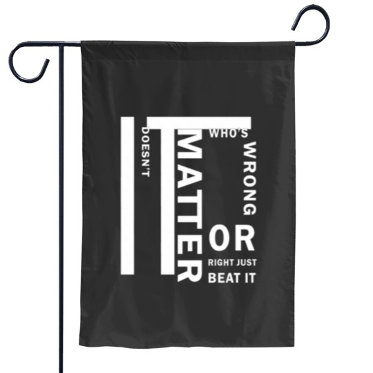 Discover it doesnt matter whos wrong Essential Garden Flags