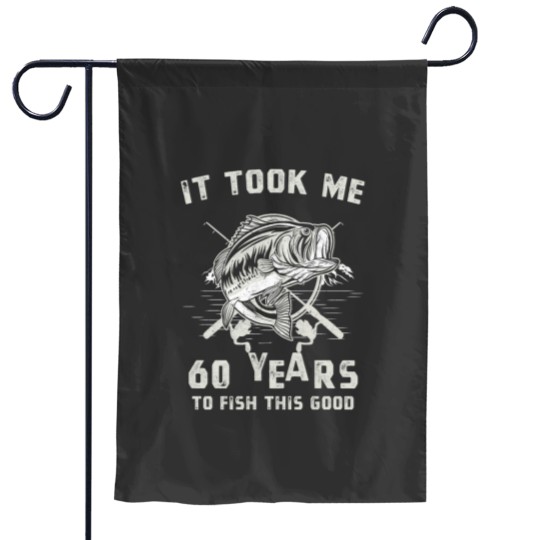 Discover It Took Me 60 Years To Fish This Good 60th Birthday Gift Garden Flags