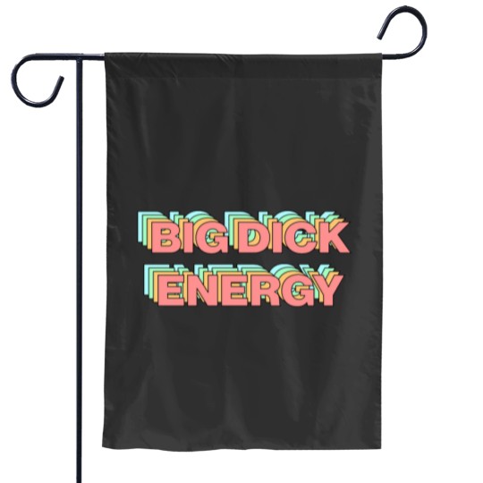 Discover Big Dickss Energy Garden Flags