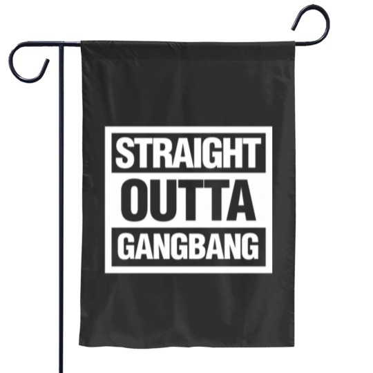 Discover Straight outta Gangbang Garden Flags