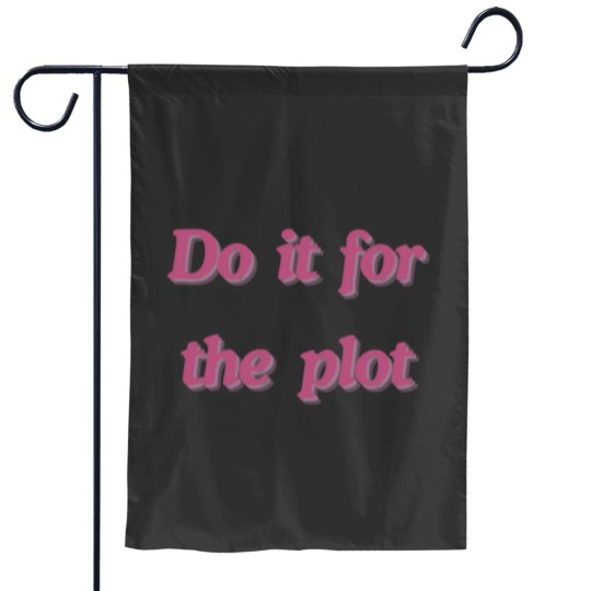 Discover Do it for the plot Garden Flags