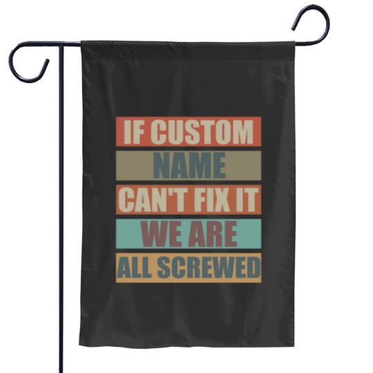 Discover If Custom Name Cant Fix It we are all Screwed Garden Flags
