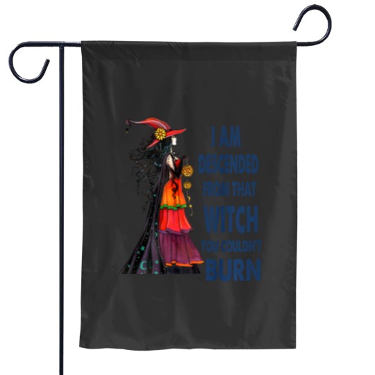 Discover i am descended from that witch you couldnt burn long sleeve Garden Flags