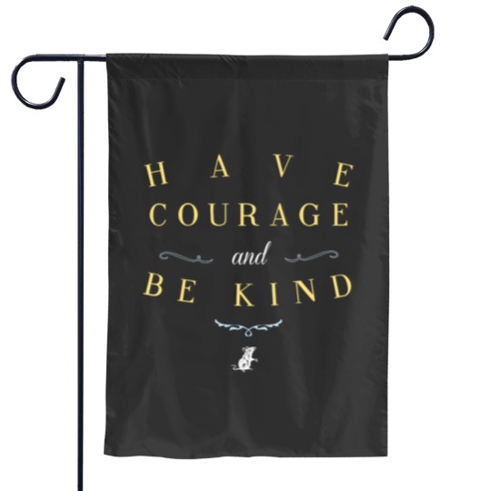 Discover Have Courage and Be Kind Garden Flags
