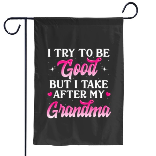 Discover I Try To Be Good But I Take After My Grandma Shirt Kids Gift Garden Flags