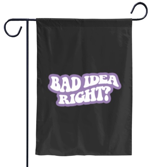 Discover bad idea right White 4 Garden Flags
