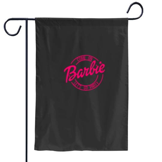 Discover Come On Barbiess Lets Go Party t Garden Flags