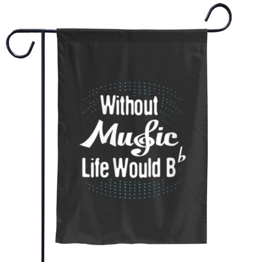 Discover womens without music life would b flat musical note Garden Flags