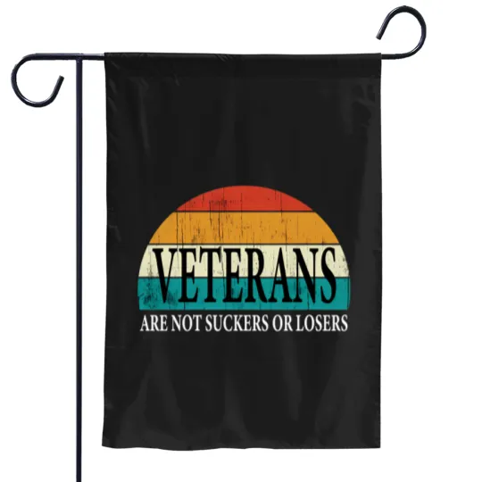 Discover Veterans Are Not Suckers Or Losers Anti Trump Garden Flags