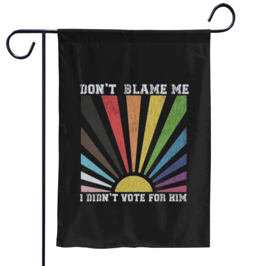 Discover Dont blame me I didnt vote for him rainbow Garden Flags