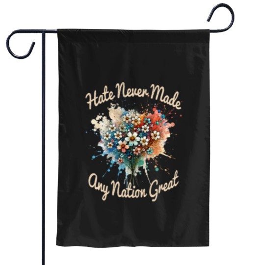 Discover Hate Never Made Any Nation Great Funny AntiTrump 2025 Garden Flags