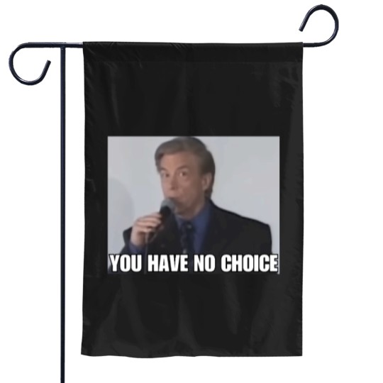 Discover You Have No Choice Garden Flags