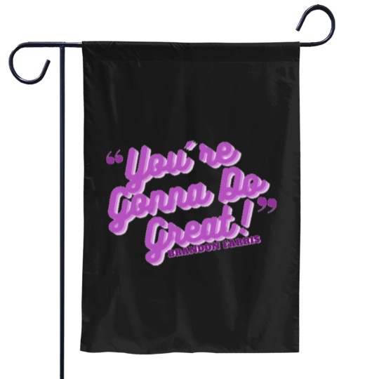 Discover You're Gonna Do Great!- Brandon Farris Garden Flags
