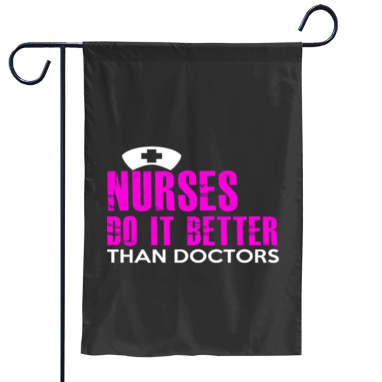 Discover NURSES DO IT BETTER THAN DOCTORS Garden Flags