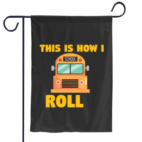 Discover Busfahrer Schulbus - How I roll Garden Flags
