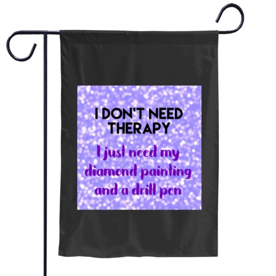 Discover Diamond Painting No Therapy Garden Flags