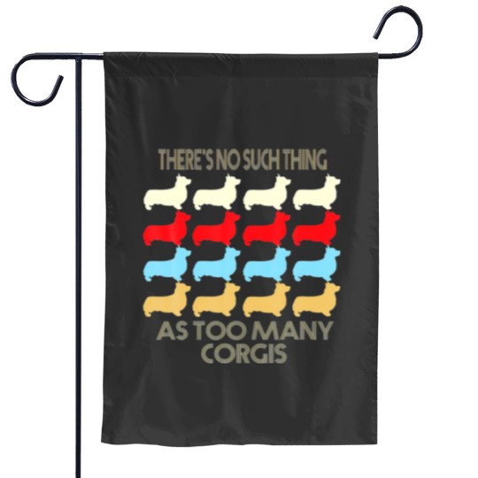 Discover There's No Such Thing As Too Many Corgi Dog Lovers Garden Flags