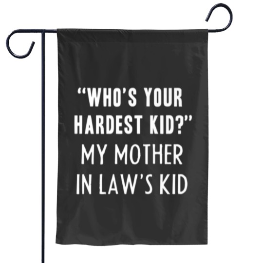 Discover Who’S Your Hardest Kid, My Mother In Law’S Kid Fun Garden Flags