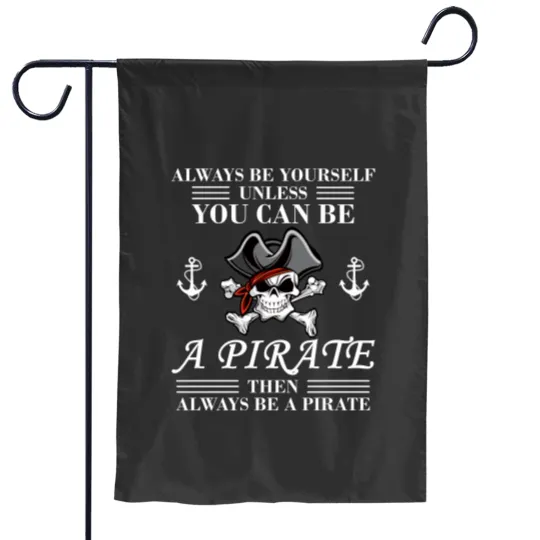 Discover Always Be Yourself Or A Pirate Garden Flags