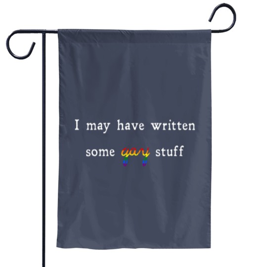 Discover I May Have Written Some Gay Stuff Garden Flags