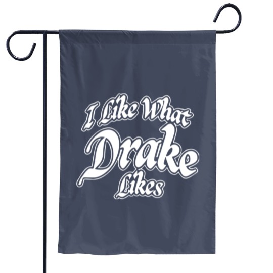 Discover I Like What Drake Likes Crewneck Garden Flags