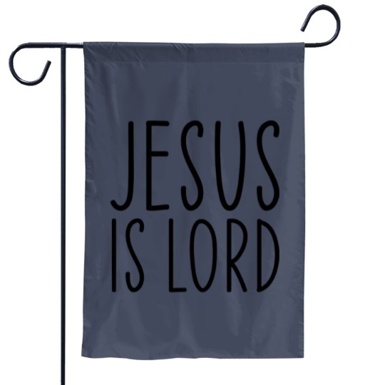Discover Jesus Is Lord Christian Faith Trust In God Christ Garden Flags