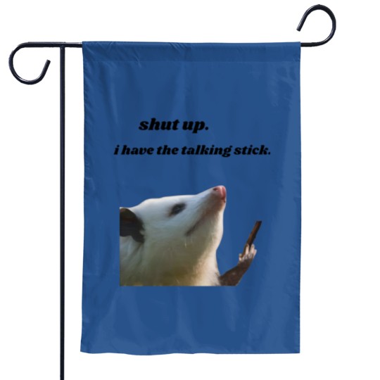 Discover Shut Up I Have the Talking Stick Possum Meme Garden Flags