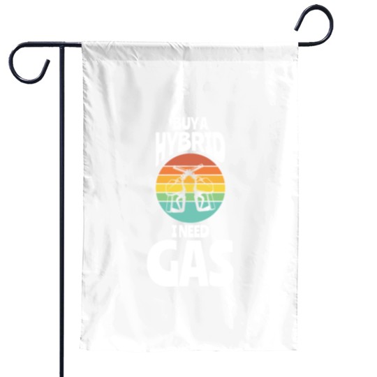 Discover Buy A Hybrid I Need Gas Fuel Garden Flags