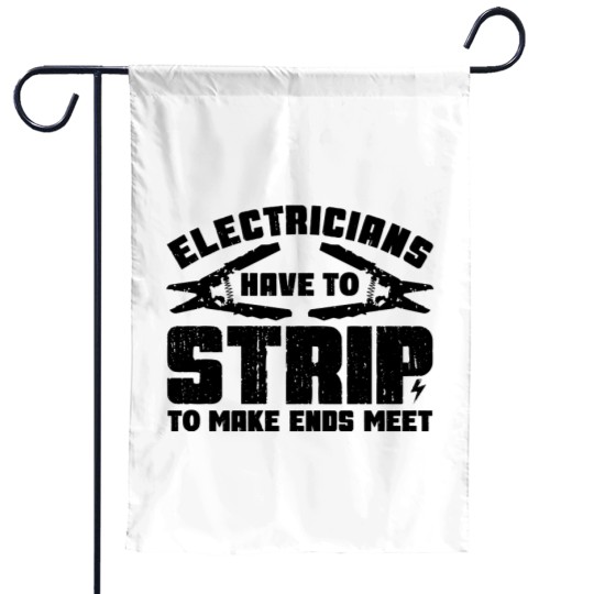 Discover Electricians Have To Strip To Make Ends Meet - Electrician - Garden Flags