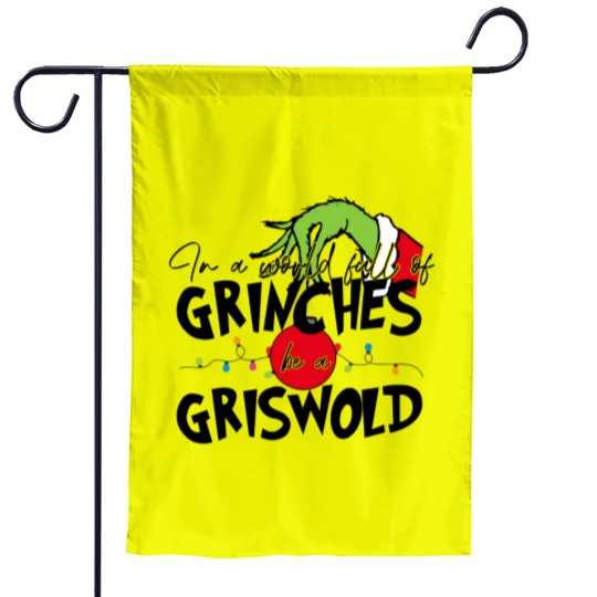 Discover In A World Full Of GrinchesS Be A Griswold Garden Flags, Merry Christmas Garden Flags