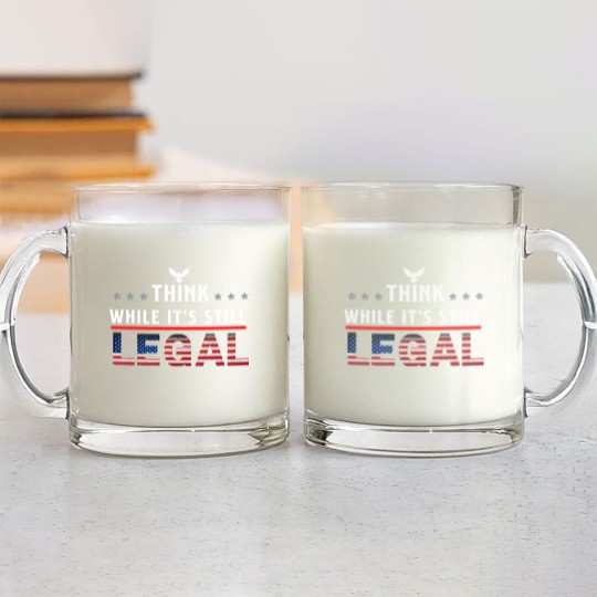 Discover Think While It's Still Legal Glass Mugs
