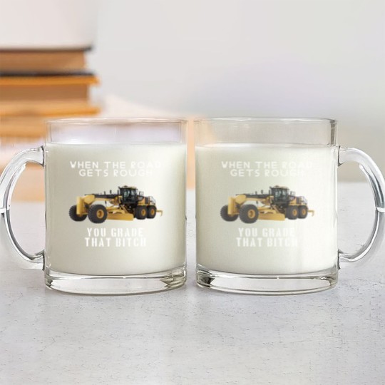 Discover rough road grade that shit - Heavy Equipment Operator - Glass Mugs