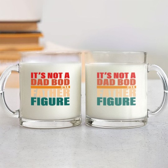 Discover It's Not A Dad Bod It's A Fathers Figure Glass Mugs Glass Mugs