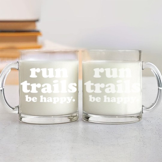 Discover Run Trails Be Happy Trail running - Trail Running - Glass Mugs