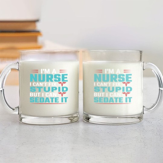 Discover I'm a nurse i can't fix stupid but i can sedate it Glass Mugs