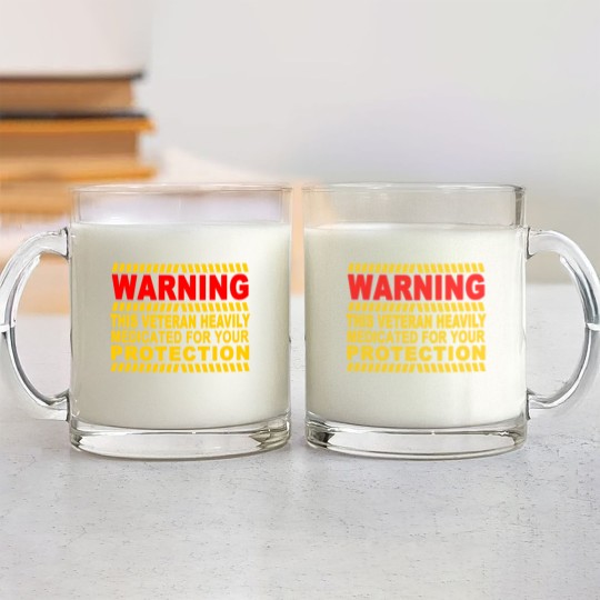 Discover This Veteran Heavily Medicated For Your Protection Glass Mugs