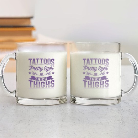 Discover Tattoos Pretty Eyes and Thick Thighs - Tattoos Pretty Eyes And Thick Thighs - Glass Mugs